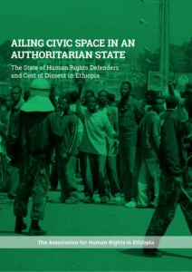 Ailing Civic Space in an Authoritarian State: The State of Human Rights Defenders and Cost of Dissent in Ethiopia
